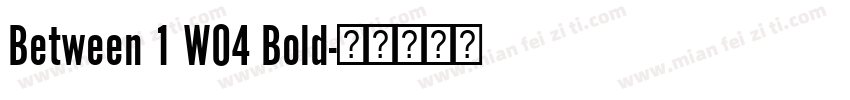 Between 1 W04 Bold字体转换